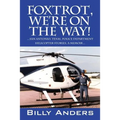 Foxtrot, We're on the Way! ... San Antonio, Texas, Police Department Helicopter Stories, a Memoir...