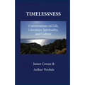 Timelessness: Conversations on Life, Literature, Spirituality, and Culture