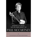 Legends of Music: The Life and Legacy of Paul McCartney