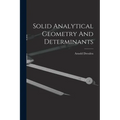 Solid Analytical Geometry And Determinants