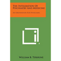 The Integration of Psychiatry and Medicine: An Orientation for Physicians