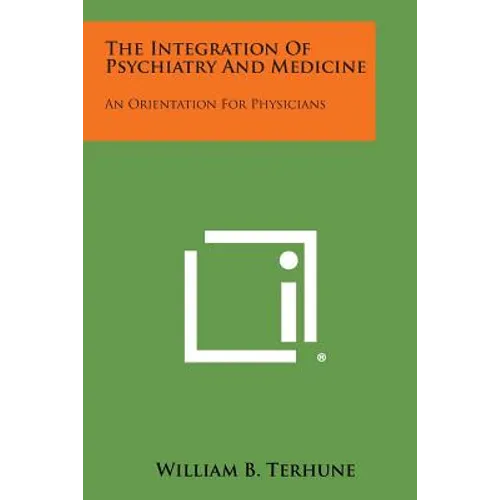 The Integration of Psychiatry and Medicine: An Orientation for Physicians