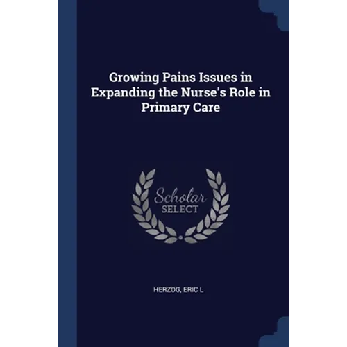 Growing Pains Issues in Expanding the Nurse's Role in Primary Care