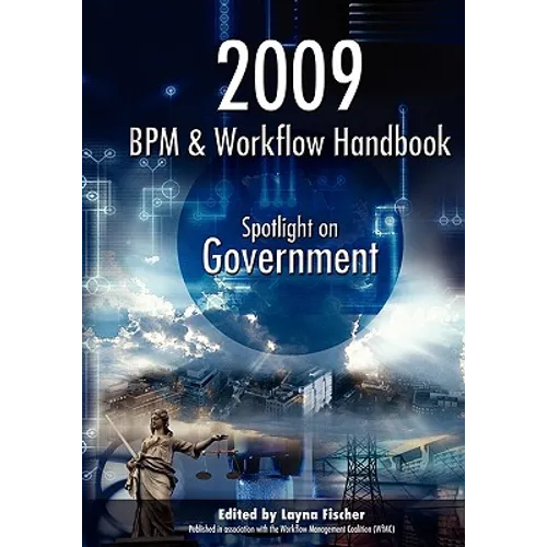 2009 BPM and Workflow Handbook: Spotlight on Government