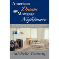 American Dream or Mortgage Nightmare: Techniques for Buyers, Sellers, Agents and Homeowners Who Want to Avoid and Recover from Foreclosure!