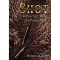 Shot: A Rifle's True Tales of a Prairie Farm