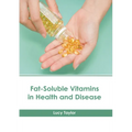Fat-Soluble Vitamins in Health and Disease