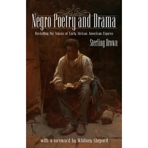 Negro Poetry and Drama: Revisiting the Voices of Early African American Figures
