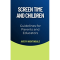 Screen Time and Children: Guidelines for Parents and Educators