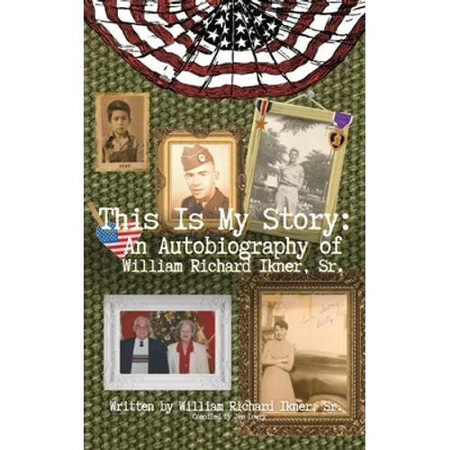 This Is My Story: An Autobiography of William Richard Ikner, Sr.