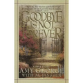 Goodbye Is Not Forever