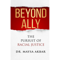Beyond Ally: The Pursuit of Racial Justice