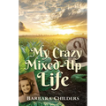 My Crazy Mixed-Up Life