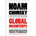 Global Discontents: Conversations on the Rising Threats to Democracy (the American Empire Project)