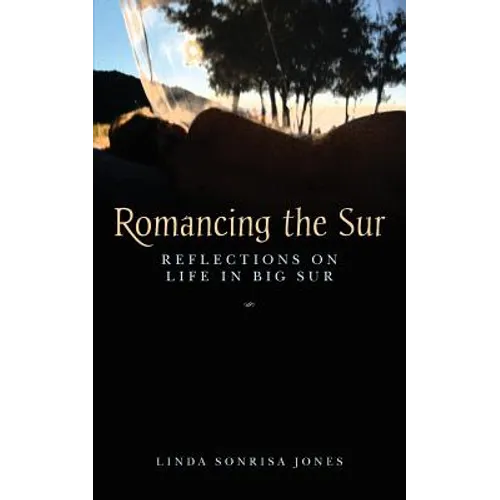 Romancing the Sur: Reflections on Life in Big Sur