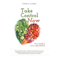 Take Control Now: Your Health Is Your Responsibility