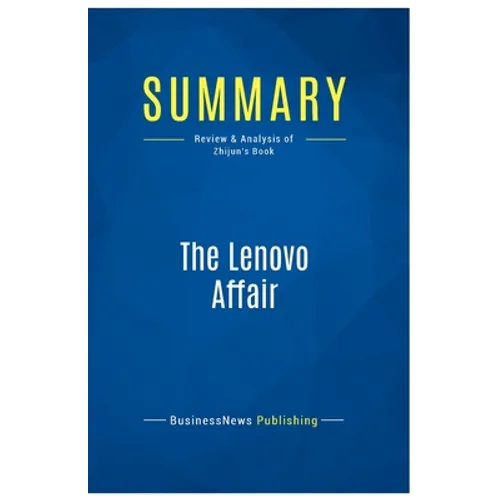 Summary: The Lenovo Affair: Review and Analysis of Zhijun's Book