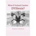 What If School Creates DYSlexia?
