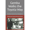 Gemba Walks the Toyota Way: The Place to Teach and Learn Management