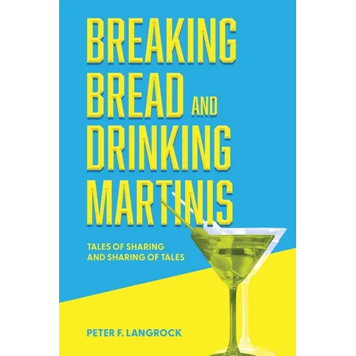 Breaking Bread and Drinking Martinis: (Tales of Sharing and Sharing of Tales)
