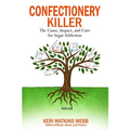 Confectionery Killer: The Cause, Impact and Cure for Sugar Addiction