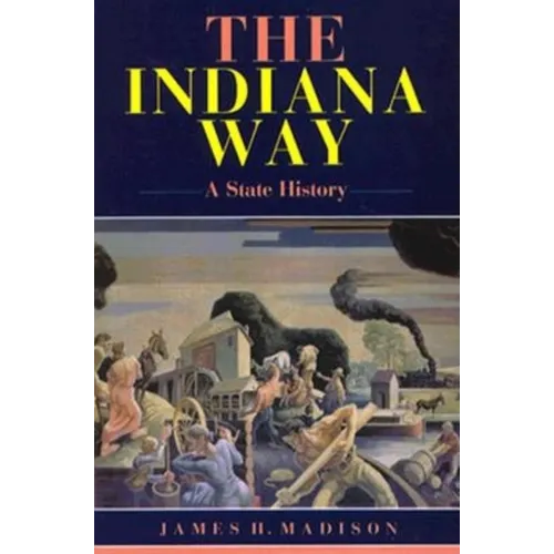 The Indiana Way: A State History