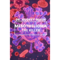 Mesothelioma The Killer: A deadly CANCER disease everyone should know about.