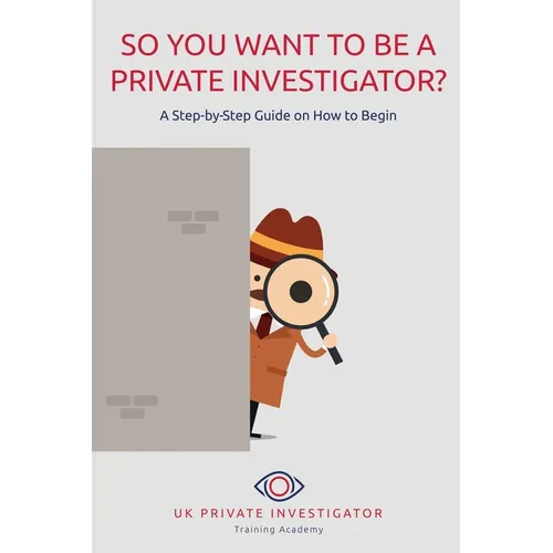 So You Want To Be A Private Investigator
