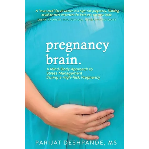 Pregnancy Brain: A Mind-Body Approach to Stress Management During a High-Risk Pregnancy