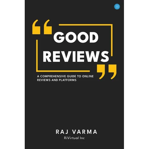 Good Reviews: A Comprehensive Guide to Online Reviews and Platforms
