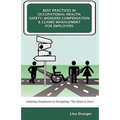 Best Practices in Occupational Health, Safety, Workers Compensation and Claims Management for Employers: Assisting Employers in Navigating "The Road t - Paperback
