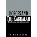 Borges and the Kabbalah: And Other Essays on His Fiction and Poetry