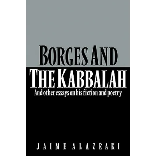 Borges and the Kabbalah: And Other Essays on His Fiction and Poetry