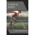 Stories of Sports: Critical Literacy in Media Production, Consumption, and Dissemination