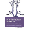 50 OSCEs In Surgery Workbook: Candidate Briefings, Actor Briefings and Mark Schemes For The MRCS Part B Examination