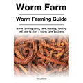 Worm Farm. Worm Farm Guide. Worm farm costs, care, housing, feeding and how to start a worm farm business.