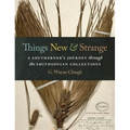 Things New and Strange: A Southerner's Journey Through the Smithsonian Collections