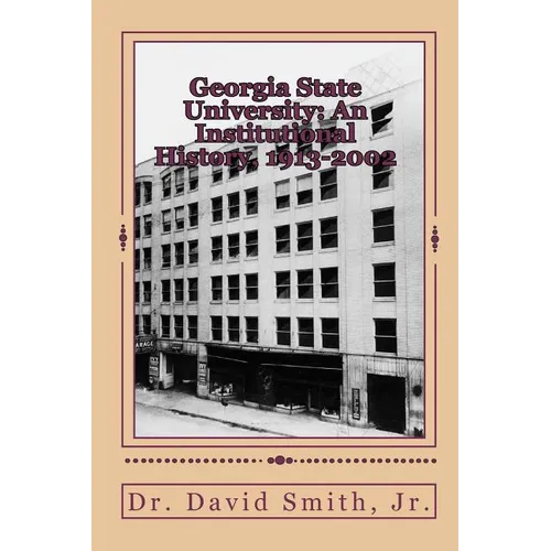 Georgia State University: An Institutional History, 1913-2002