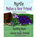Myrtle Makes a New Friend: Myrtle the Purple Turtle Series