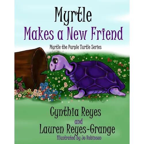 Myrtle Makes a New Friend: Myrtle the Purple Turtle Series