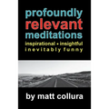 Profoundly Relevant Meditations