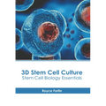 3D Stem Cell Culture: Stem Cell Biology Essentials