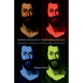 John Donne's Performances: Sermons, Poems, Letters and Devotions