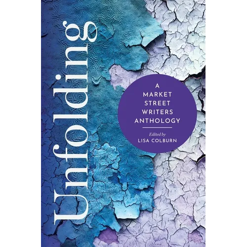 Unfolding: A Market Street Writers Anthology