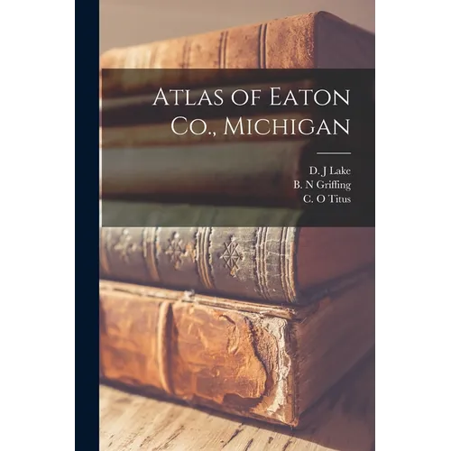 Atlas of Eaton Co., Michigan