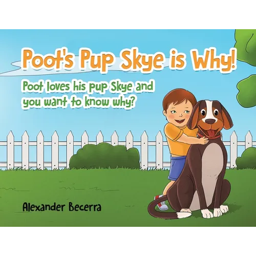 Poot's Pup Skye is Why!: Poot loves his pup Skye and you want to know why?