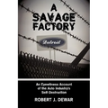 A Savage Factory: An Eyewitness Account of the Auto Industry's Self-Destruction