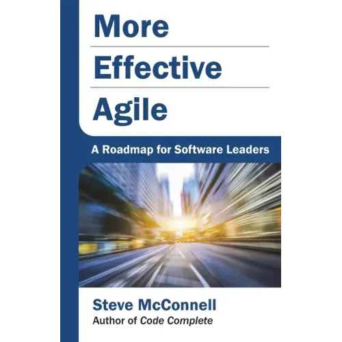 More Effective Agile: A Roadmap for Software Leaders