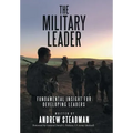 The Military Leader: Fundamental Insight for Developing Leaders