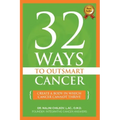 32 Ways To OutSmart Cancer: Create A Body In Which Cancer Cannot Thrive